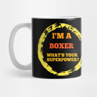 BOXER T-SHIRT FOR MEN . I'M A BOXER WHAT IS YOUR SUPERPOWER ? T-SHIRT Mug